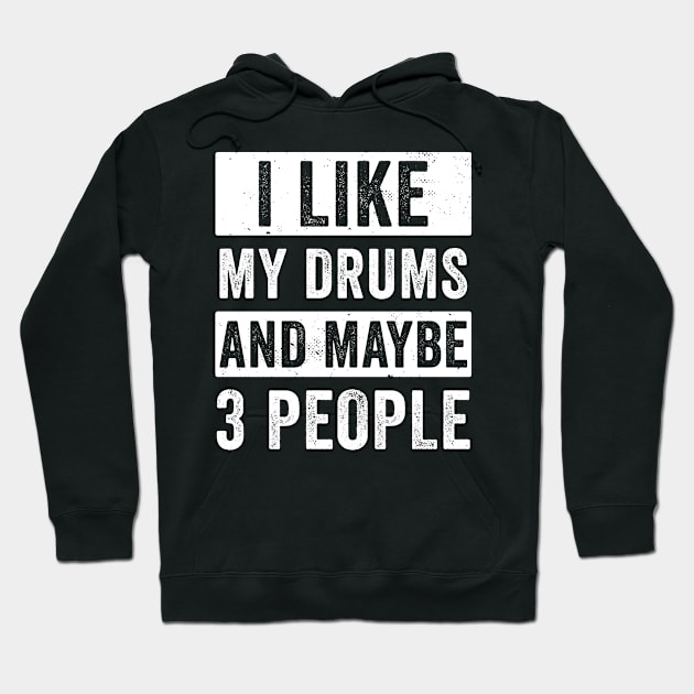 Drummer Shirt For Men I Like My Drums Funny Drummers Men Hoodie by Dr_Squirrel